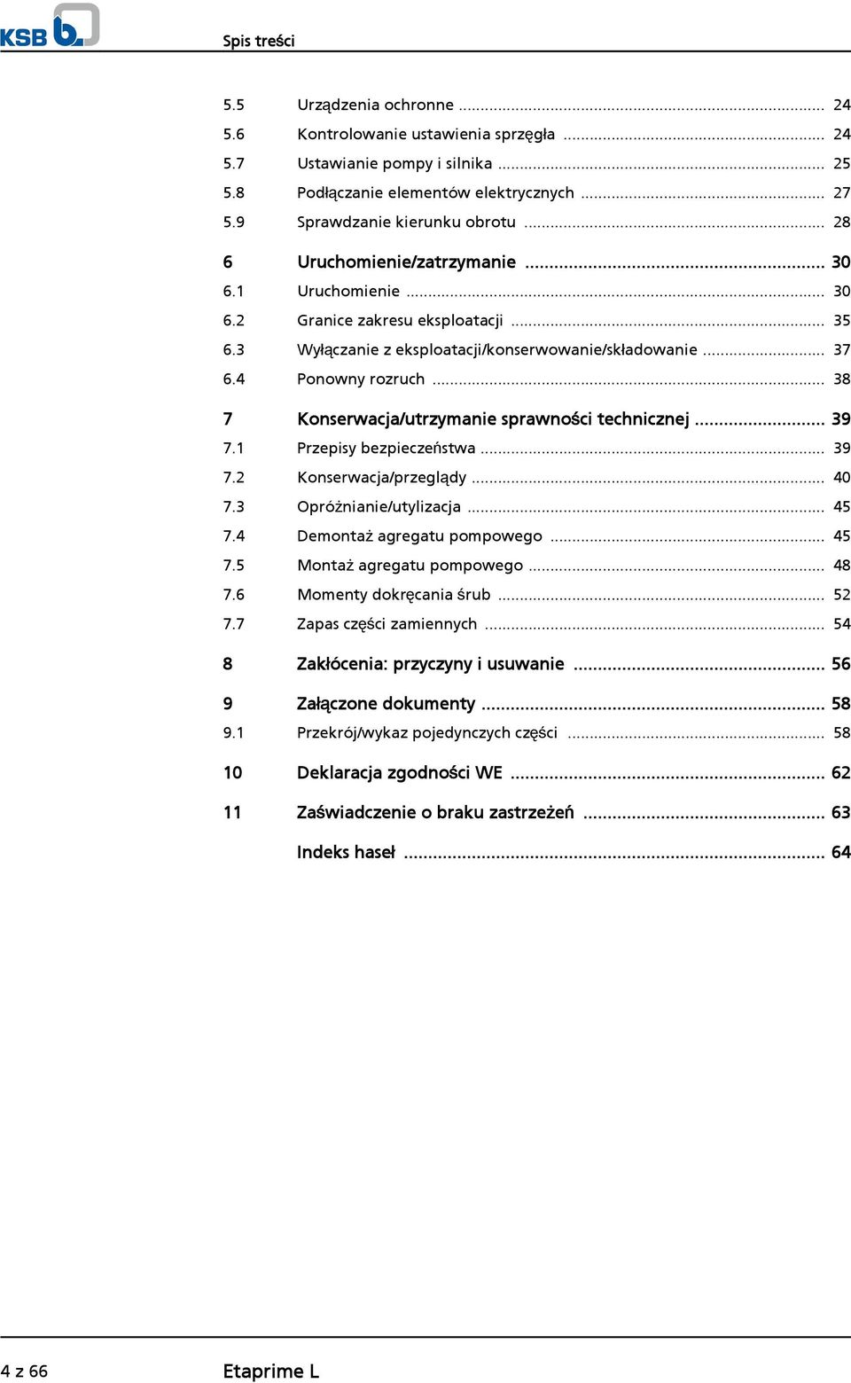 4 Ponowny rozruch... 38 7 Konserwacja/utrzymanie sprawności technicznej... 39 7.1 Przepisy bezpieczeństwa... 39 7.2 Konserwacja/przeglądy... 40 7.3 Opróżnianie/utylizacja... 45 7.
