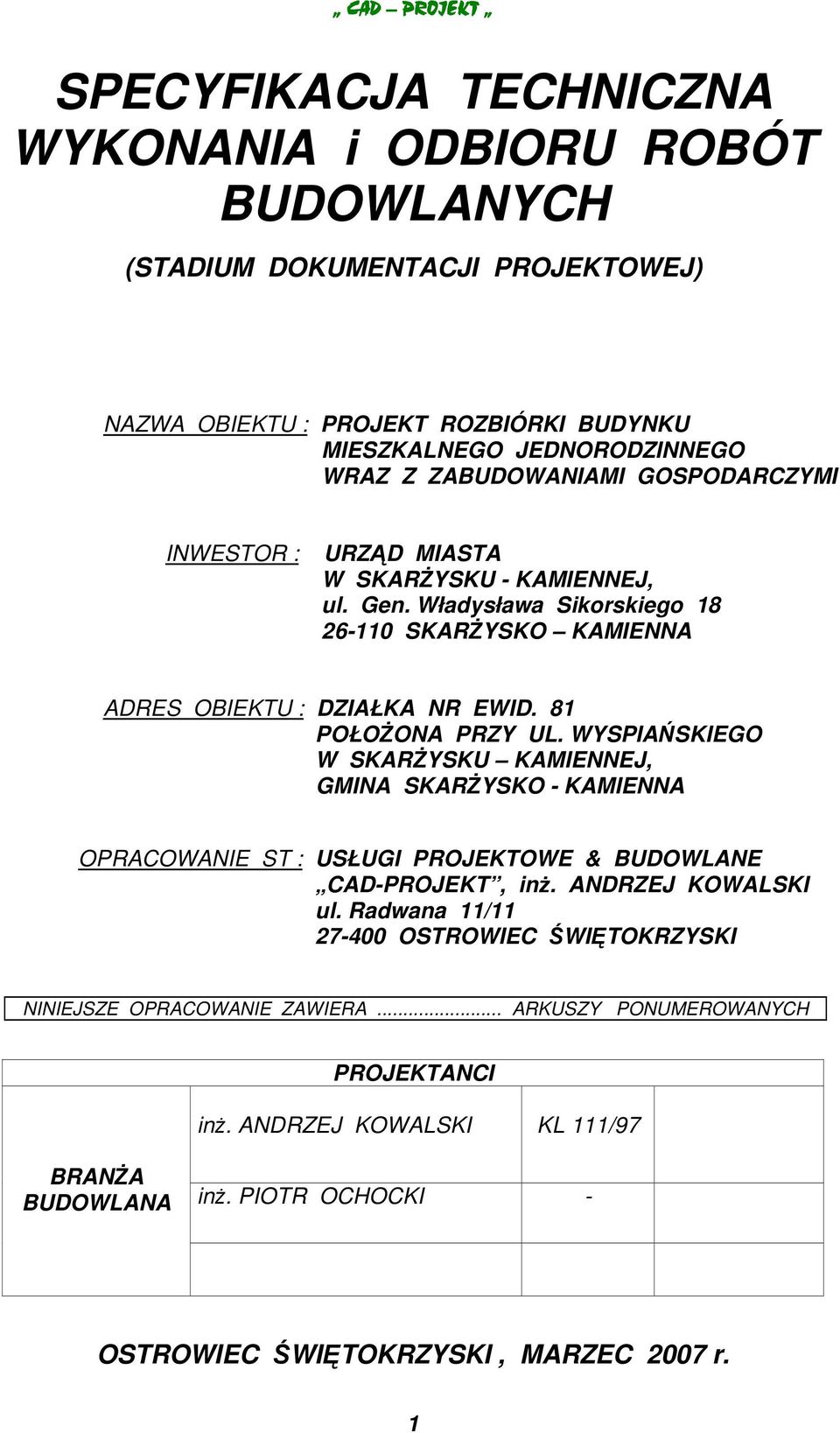 81 POŁOONA PRZY UL. WYSPIASKIEGO W SKARYSKU KAMIENNEJ, GMINA SKARYSKO - KAMIENNA OPRACOWANIE ST : USŁUGI PROJEKTOWE & BUDOWLANE CAD-PROJEKT, in. ANDRZEJ KOWALSKI ul.