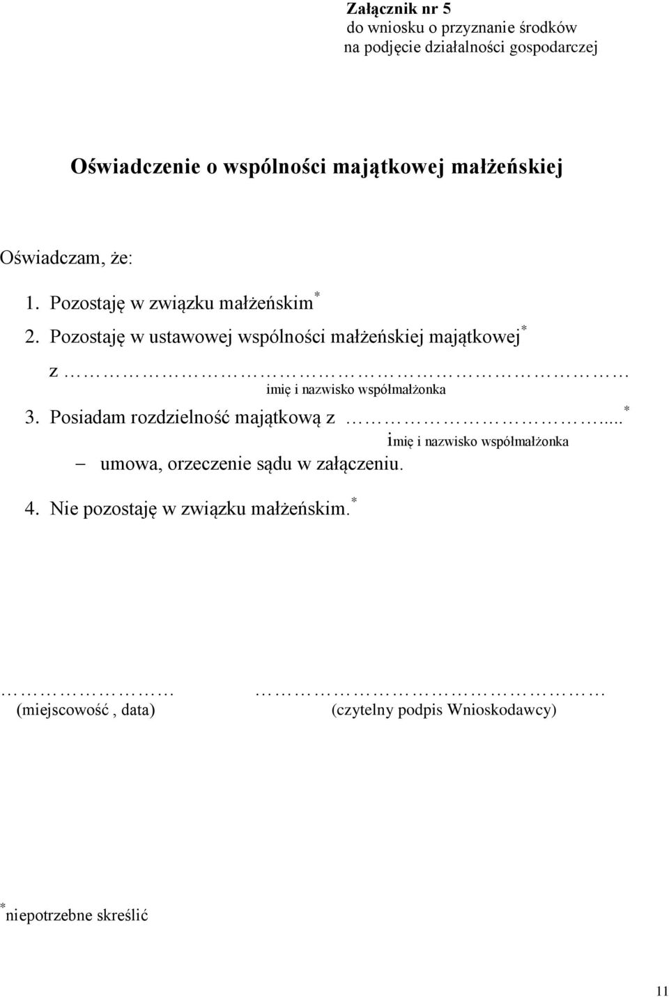 Pozostaję w ustawowej wspólności małżeńskiej majątkowej * z imię i nazwisko współmałżonka 3.