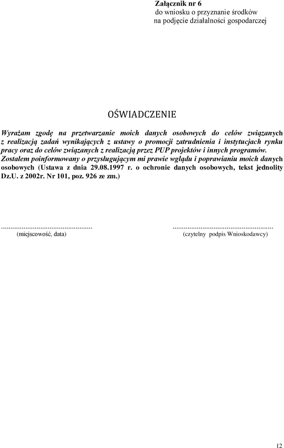 projektów i innych programów. Zostałem poinformowany o przysługującym mi prawie wglądu i poprawianiu moich danych osobowych (Ustawa z dnia 29.