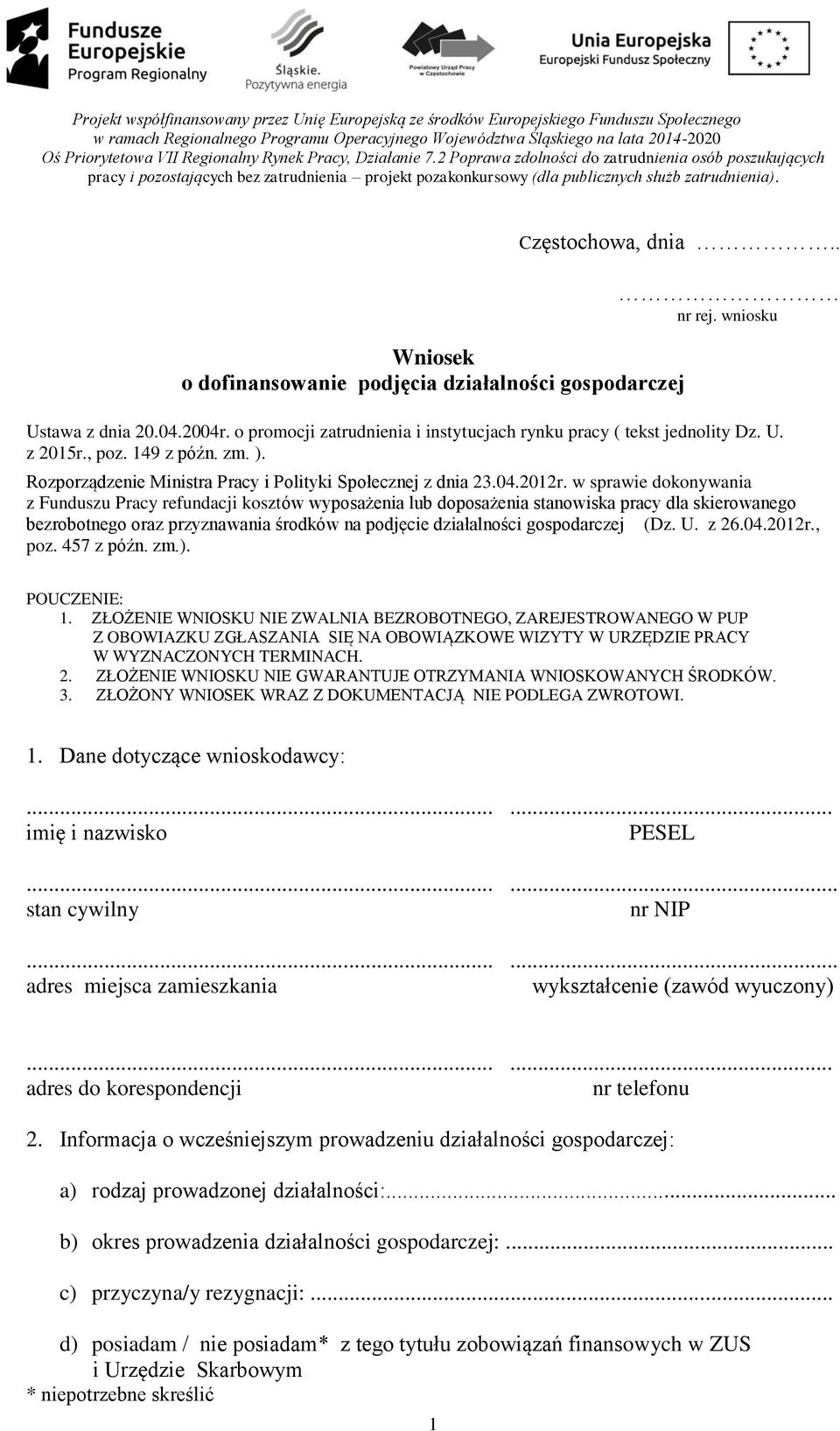 Częstochowa, dnia.. Wniosek o dofinansowanie podjęcia działalności gospodarczej nr rej. wniosku Ustawa z dnia 20.04.2004r. o promocji zatrudnienia i instytucjach rynku pracy ( tekst jednolity Dz. U. z 2015r.