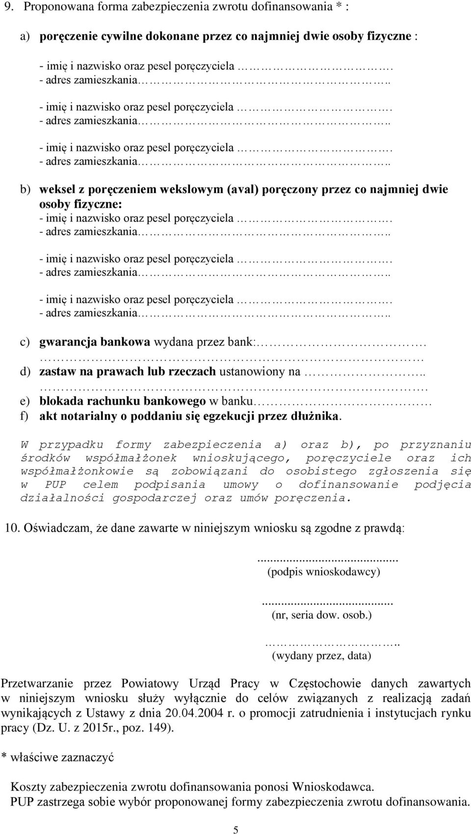 - adres zamieszkania.. - imię i nazwisko oraz pesel poręczyciela. - adres zamieszkania.. - imię i nazwisko oraz pesel poręczyciela. - adres zamieszkania.. c) gwarancja bankowa wydana przez bank:.