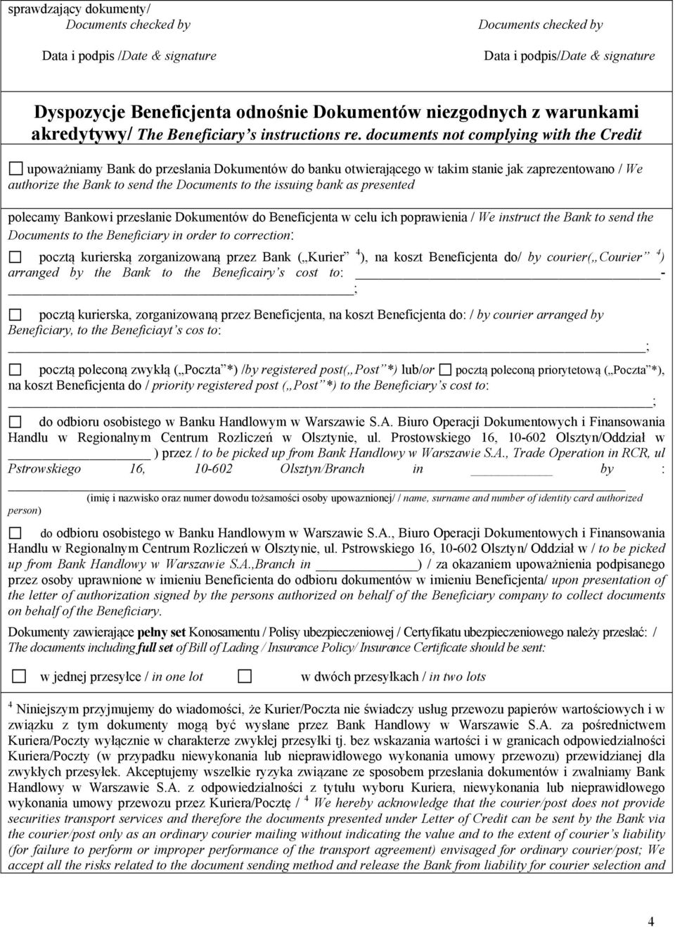 documents not complying with the Credit upoważniamy Bank do przesłania Dokumentów do banku otwierającego w takim stanie jak zaprezentowano / We authorize the Bank to send the Documents to the issuing