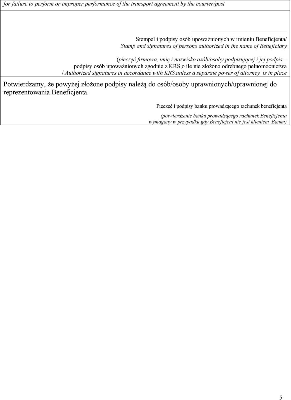 / Authorized signatures in accordance with KRS,unless a separate power of attorney is in place Potwierdzamy, że powyżej złożone podpisy należą do osób/osoby uprawnionych/uprawnionej do