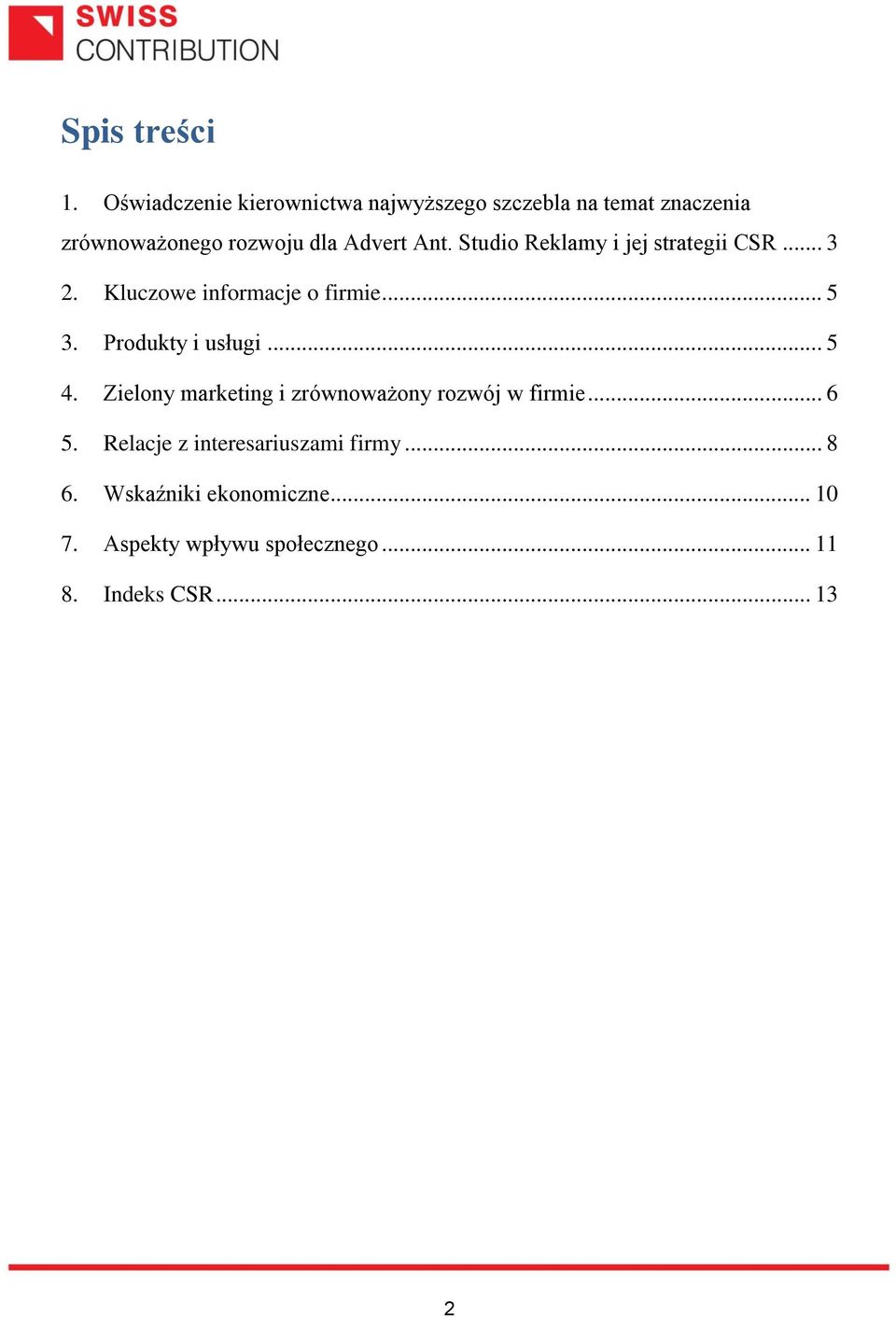 Studio Reklamy i jej strategii CSR... 3 2. Kluczowe informacje o firmie... 5 3. Produkty i usługi.