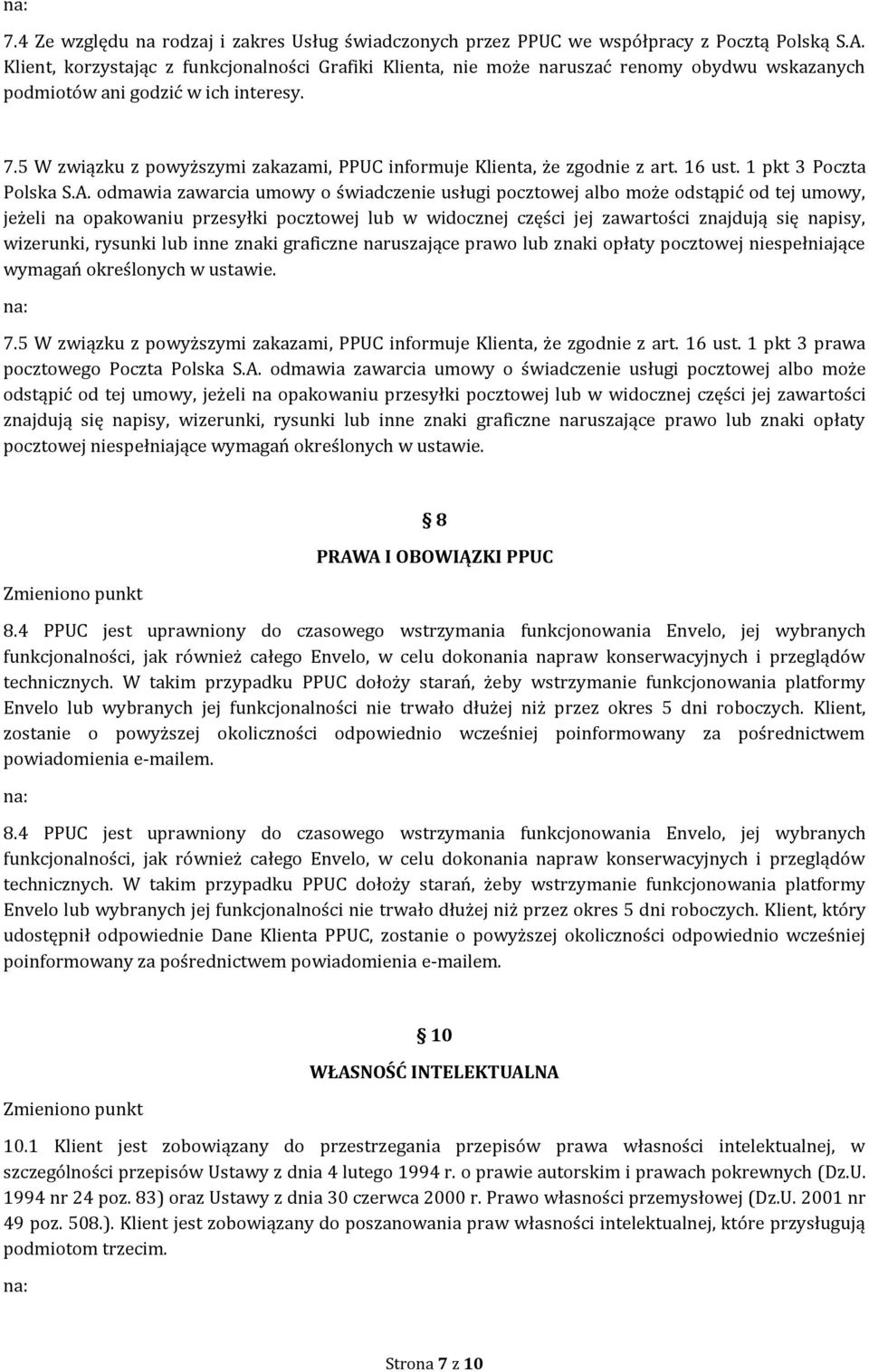 5 W związku z powyższymi zakazami, PPUC informuje Klienta, że zgodnie z art. 16 ust. 1 pkt 3 Poczta Polska S.A.