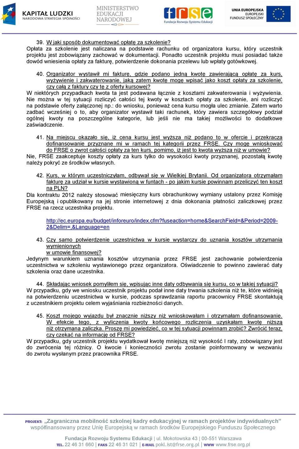 Organizator wystawił mi fakturę, gdzie podano jedną kwotę zawierającą opłatę za kurs, wyżywienie i zakwaterowanie, jaką zatem kwotę mogę wpisać jako koszt opłaty za szkolenie, czy całą z faktury czy
