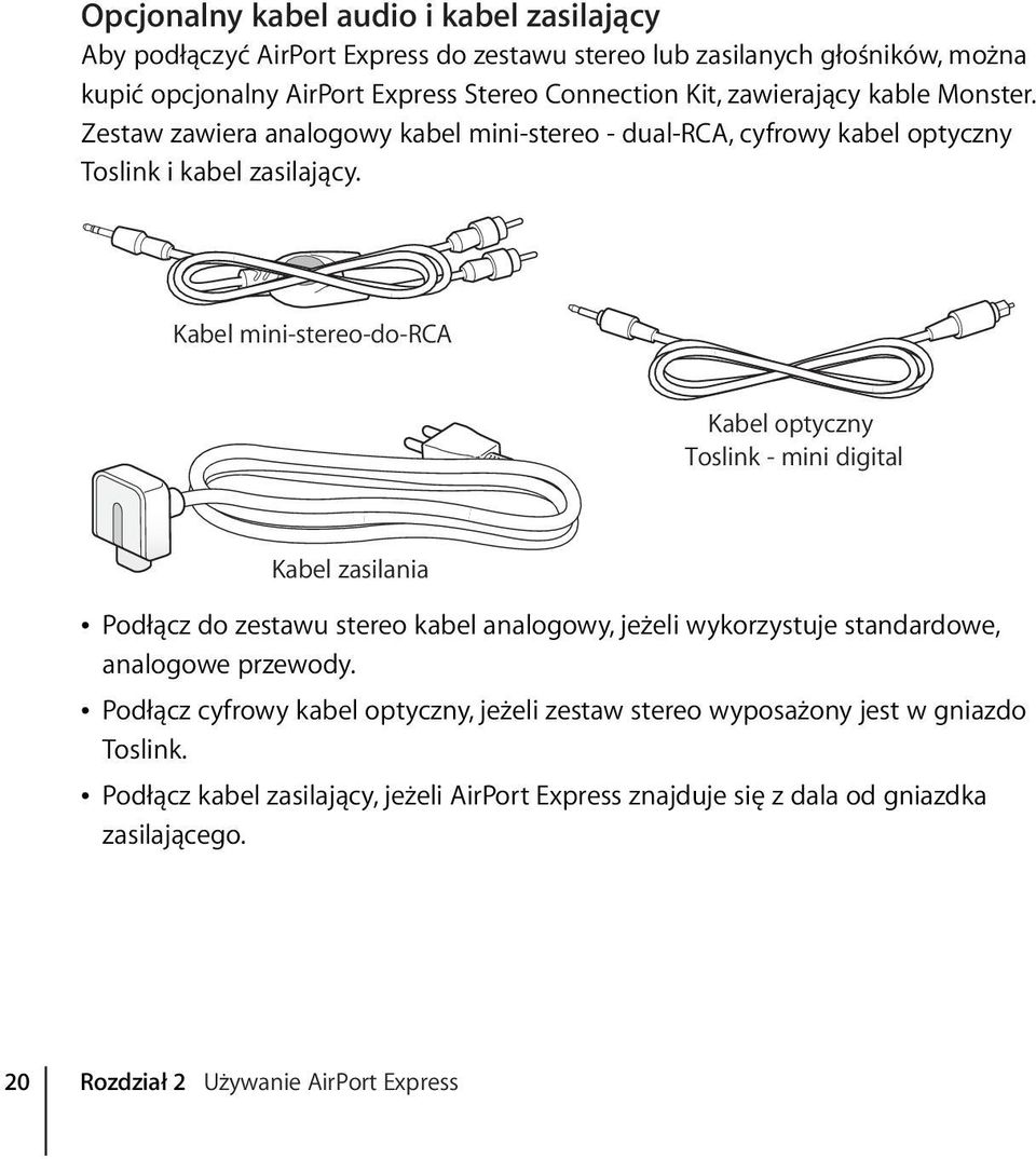 Kabel mini-stereo-do-rca Kabel optyczny Toslink - mini digital Kabel zasilania Â Podłącz do zestawu stereo kabel analogowy, jeżeli wykorzystuje standardowe, analogowe przewody.