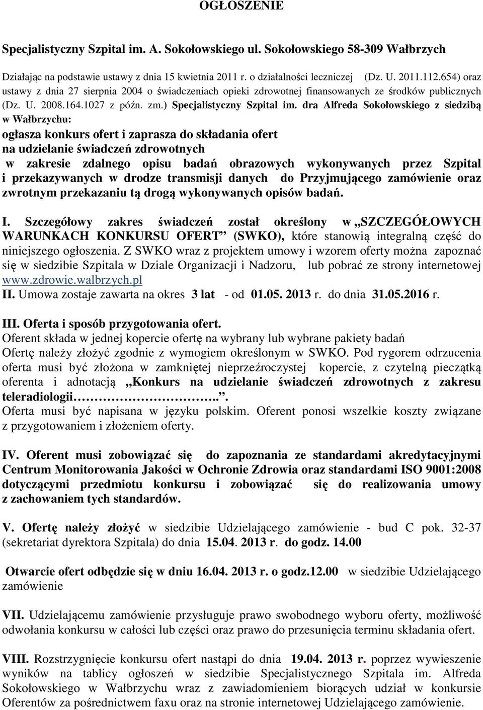 dra Alfreda Sokołowskiego z siedzibą w Wałbrzychu: ogłasza konkurs ofert i zaprasza do składania ofert na udzielanie świadczeń zdrowotnych w zakresie zdalnego opisu badań obrazowych wykonywanych