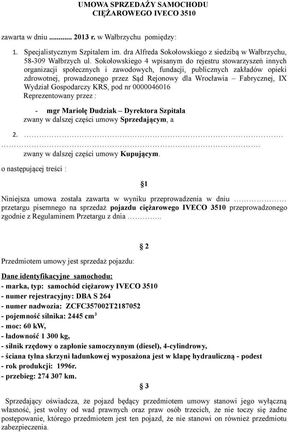 Sokołowskiego 4 wpisanym do rejestru stowarzyszeń innych organizacji społecznych i zawodowych, fundacji, publicznych zakładów opieki zdrowotnej, prowadzonego przez Sąd Rejonowy dla Wrocławia