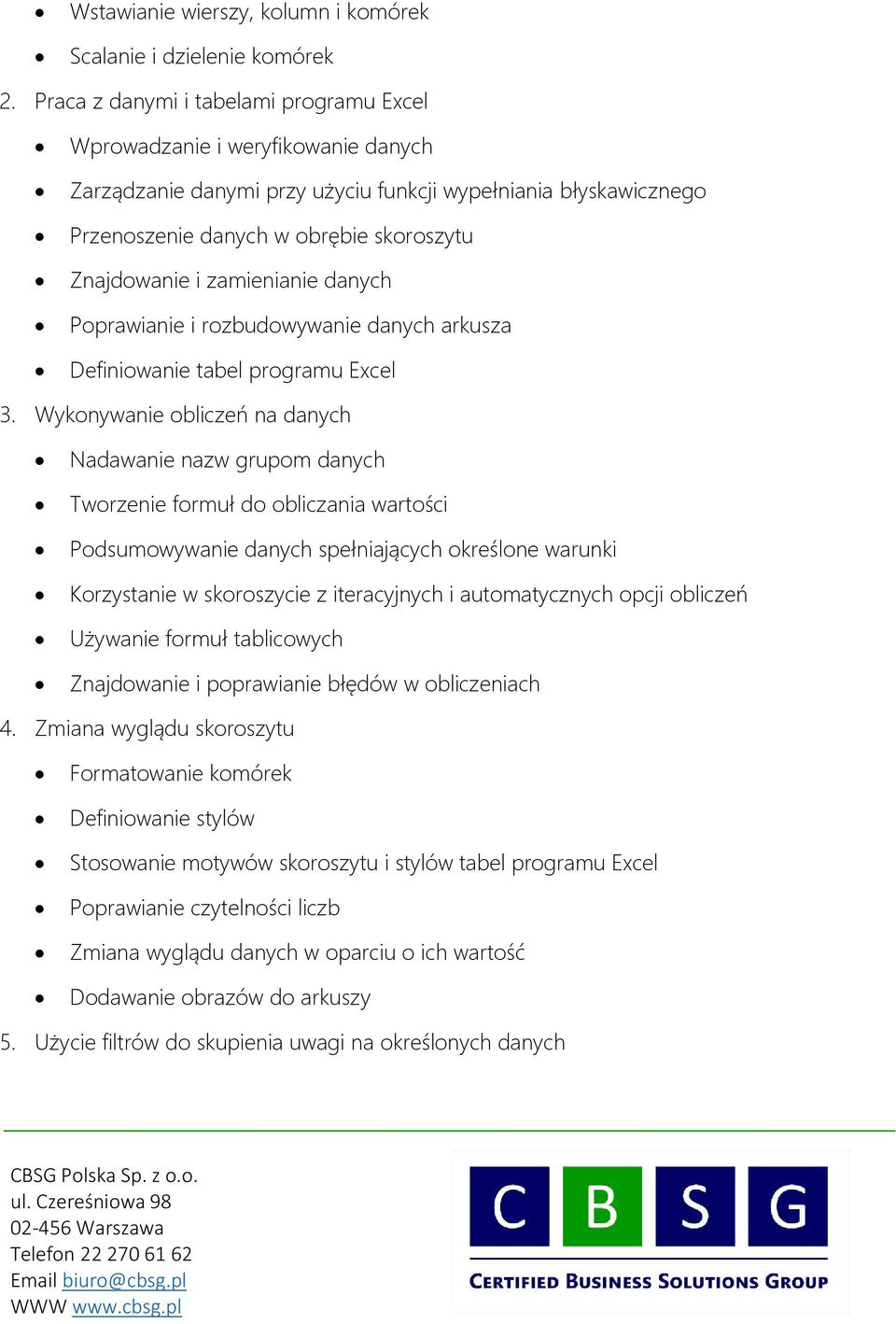 zamienianie danych Poprawianie i rozbudowywanie danych arkusza Definiowanie tabel programu Excel 3.