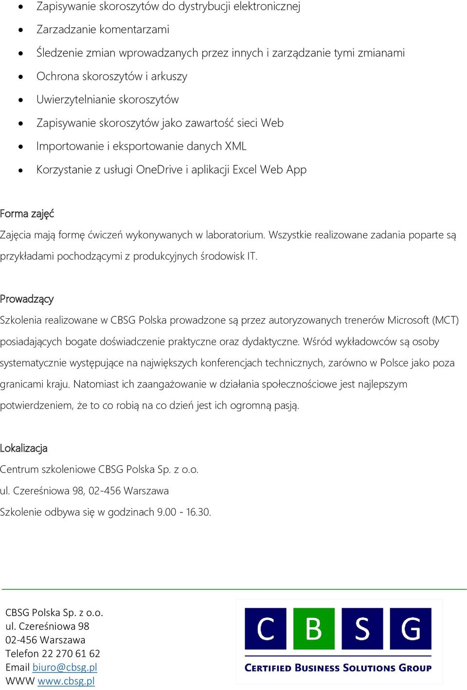 wykonywanych w laboratorium. Wszystkie realizowane zadania poparte są przykładami pochodzącymi z produkcyjnych środowisk IT.