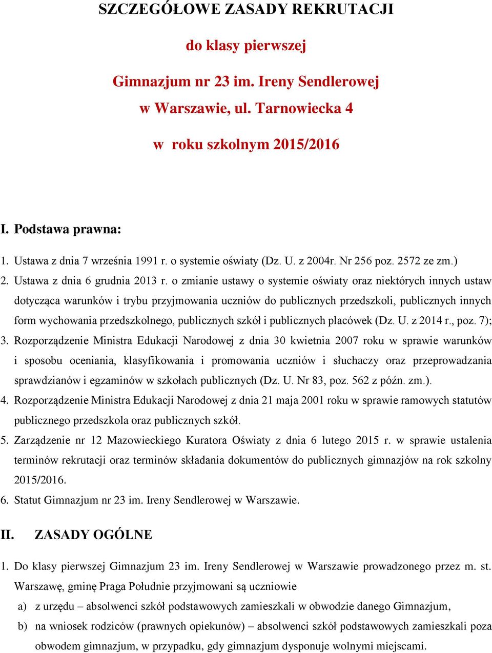 o zmianie ustawy o systemie oświaty oraz niektórych innych ustaw dotycząca warunków i trybu przyjmowania uczniów do publicznych przedszkoli, publicznych innych form wychowania przedszkolnego,