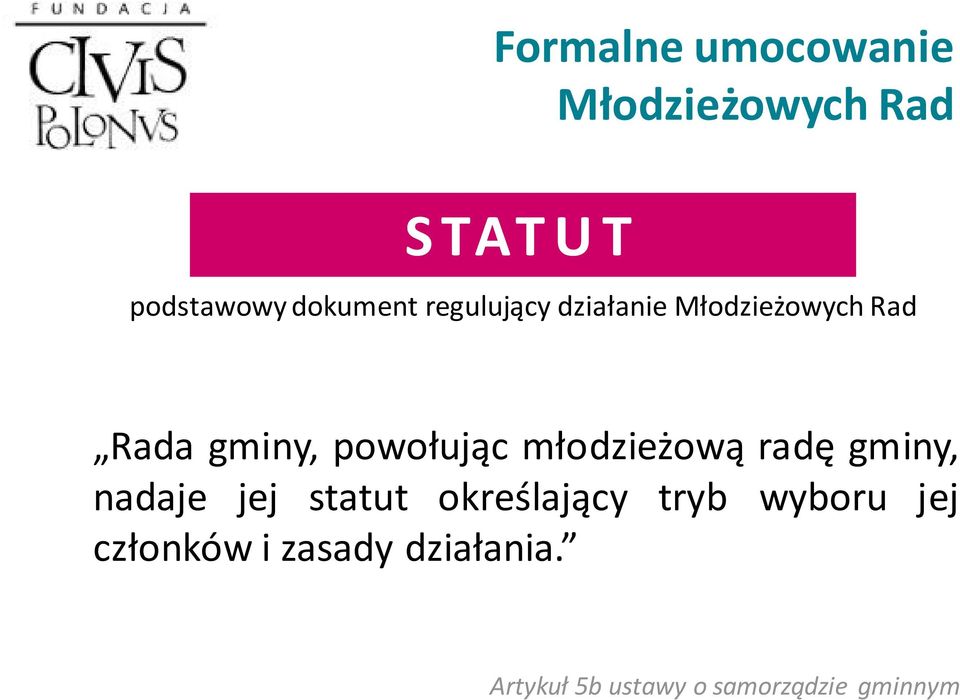 powołując młodzieżową radę gminy, nadaje jej statut określający