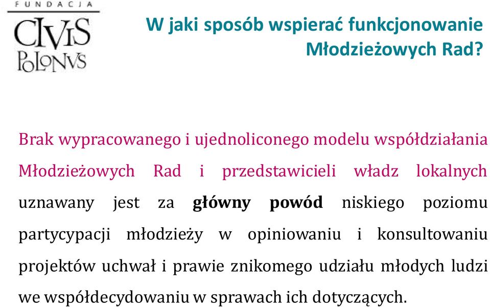 przedstawicieli władz lokalnych uznawany jest za główny powód niskiego poziomu partycypacji