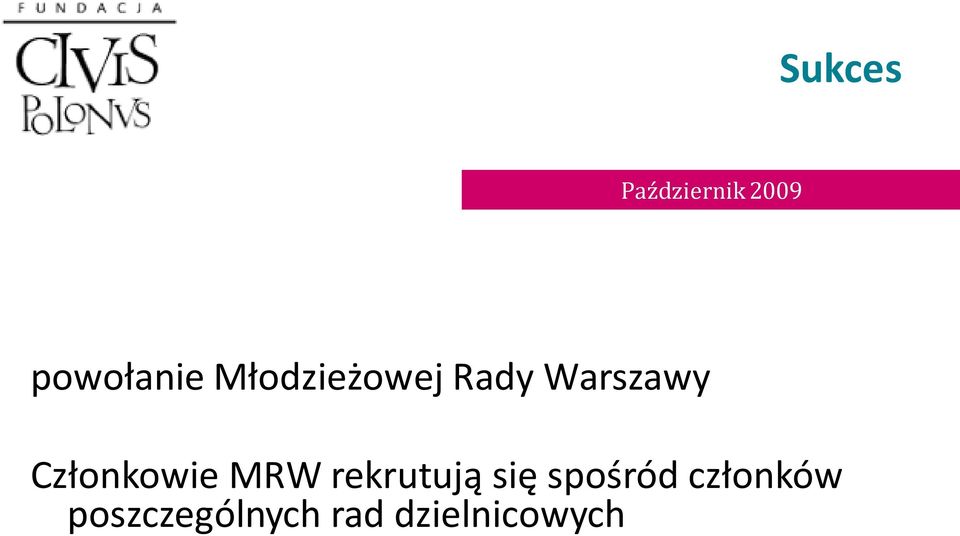 Członkowie MRW rekrutują się