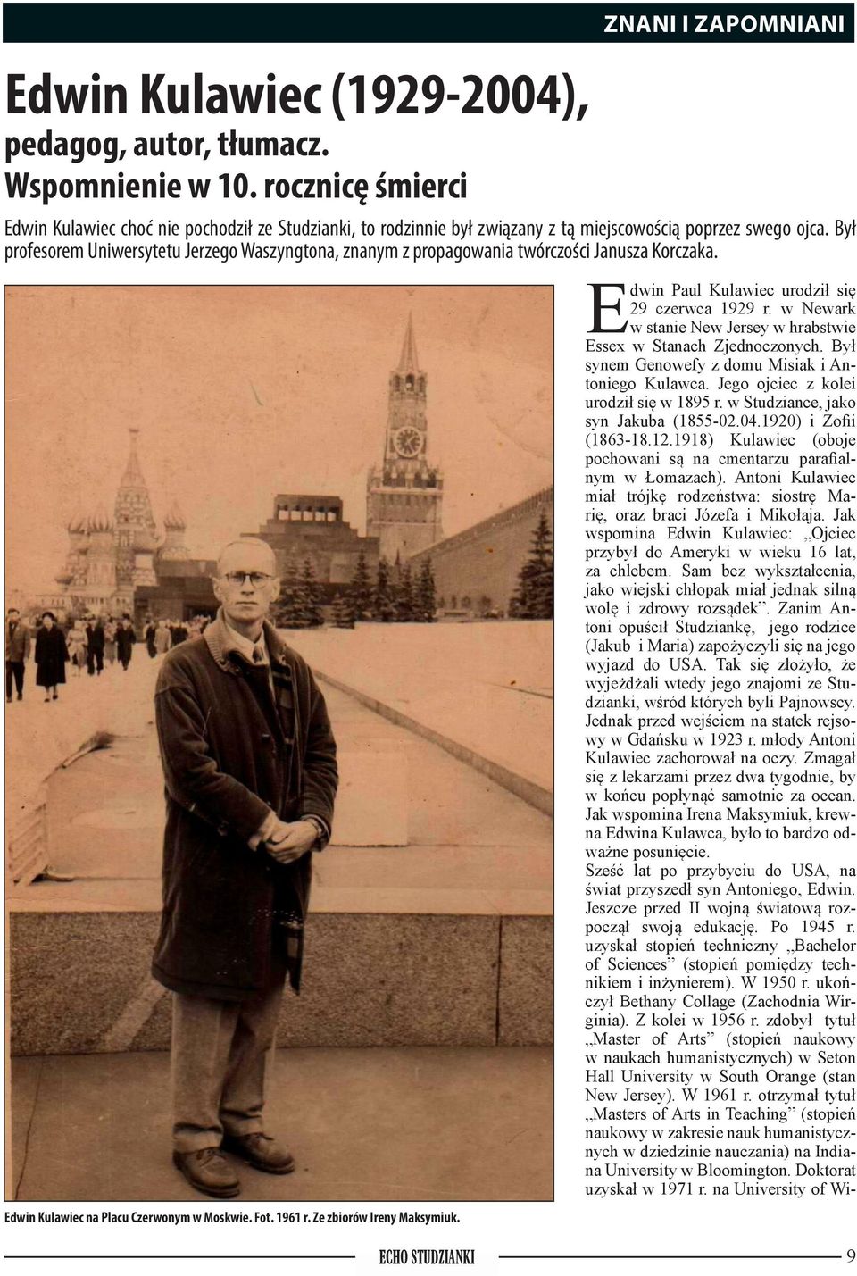 Był profesorem Uniwersytetu Jerzego Waszyngtona, znanym z propagowania twórczości Janusza Korczaka. Edwin Kulawiec na Placu Czerwonym w Moskwie. Fot. 1961 r. Ze zbiorów Ireny Maksymiuk.