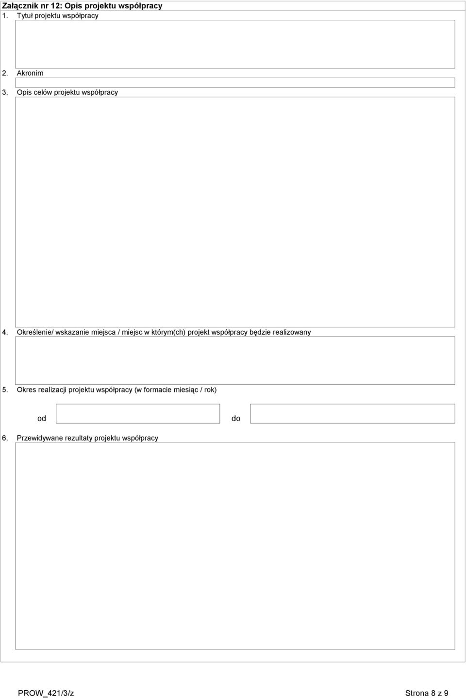 Określenie/ wskazanie miejsca / miejsc w którym(ch) projekt współpracy będzie