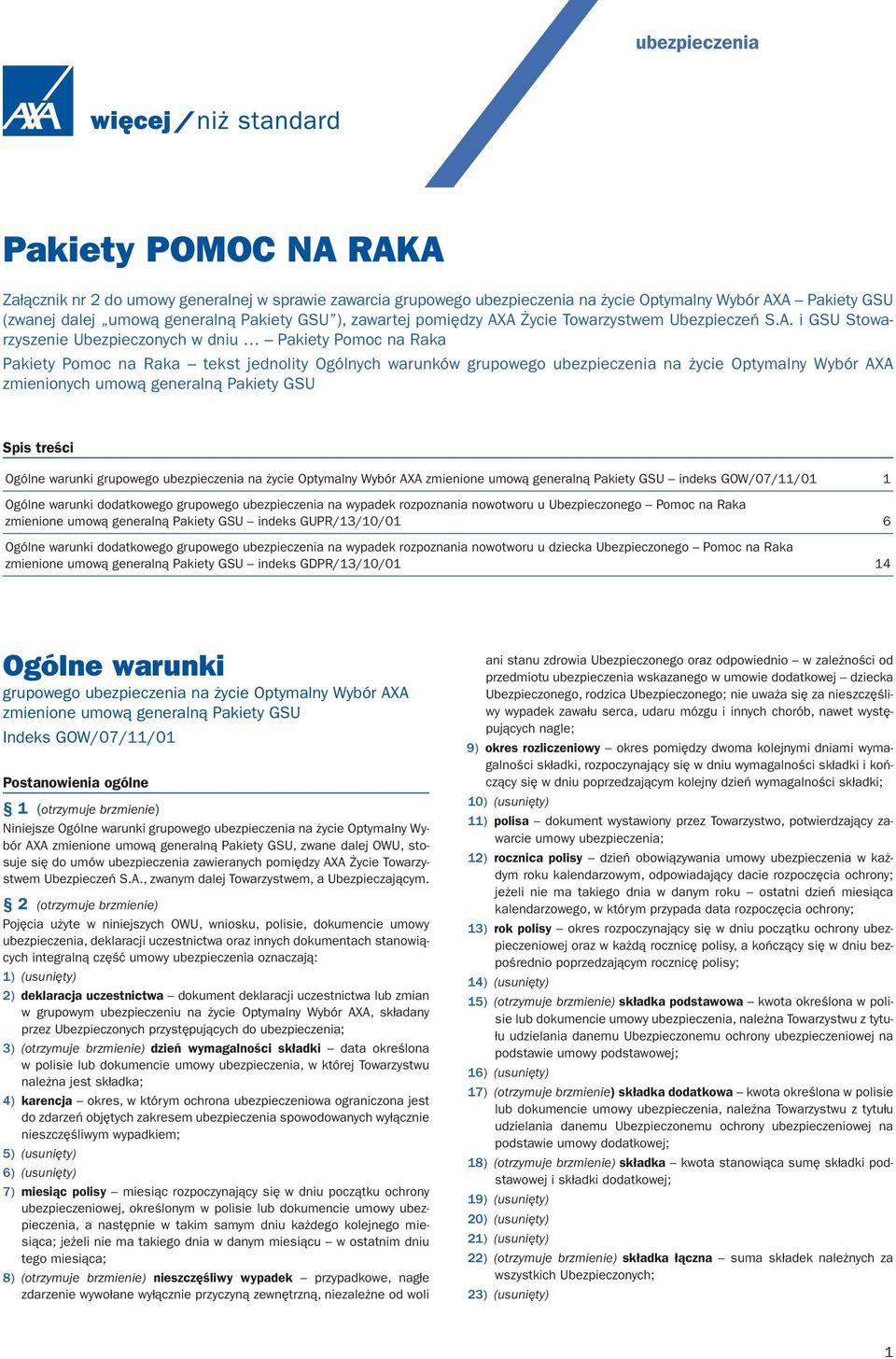 A Życie Towarzystwem Ubezpieczeń S.A. i GSU Stowarzyszenie Ubezpieczonych w dniu Pakiety Pomoc na Raka Pakiety Pomoc na Raka tekst jednolity Ogólnych warunków grupowego ubezpieczenia na życie
