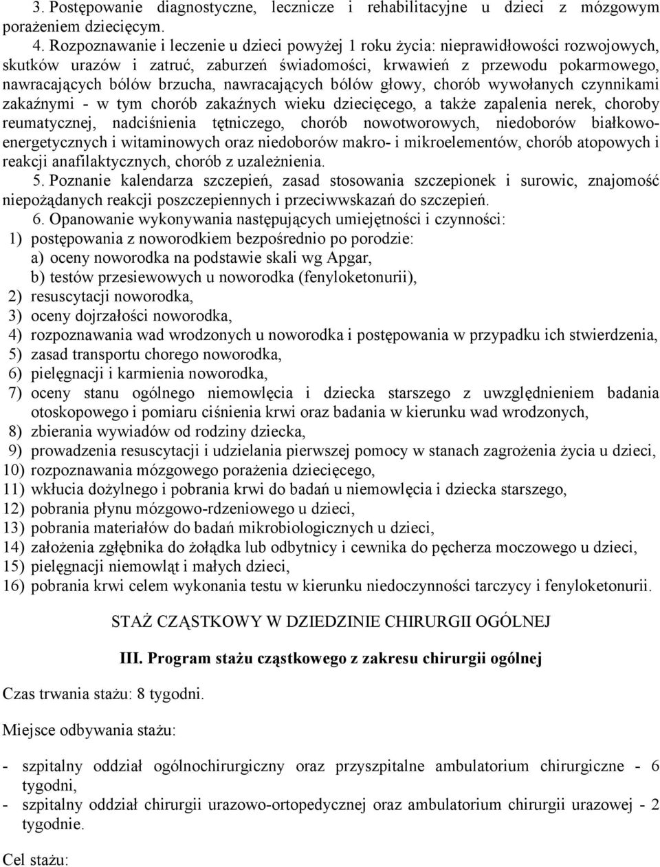 nawracających bólów głowy, chorób wywołanych czynnikami zakaźnymi - w tym chorób zakaźnych wieku dziecięcego, a także zapalenia nerek, choroby reumatycznej, nadciśnienia tętniczego, chorób