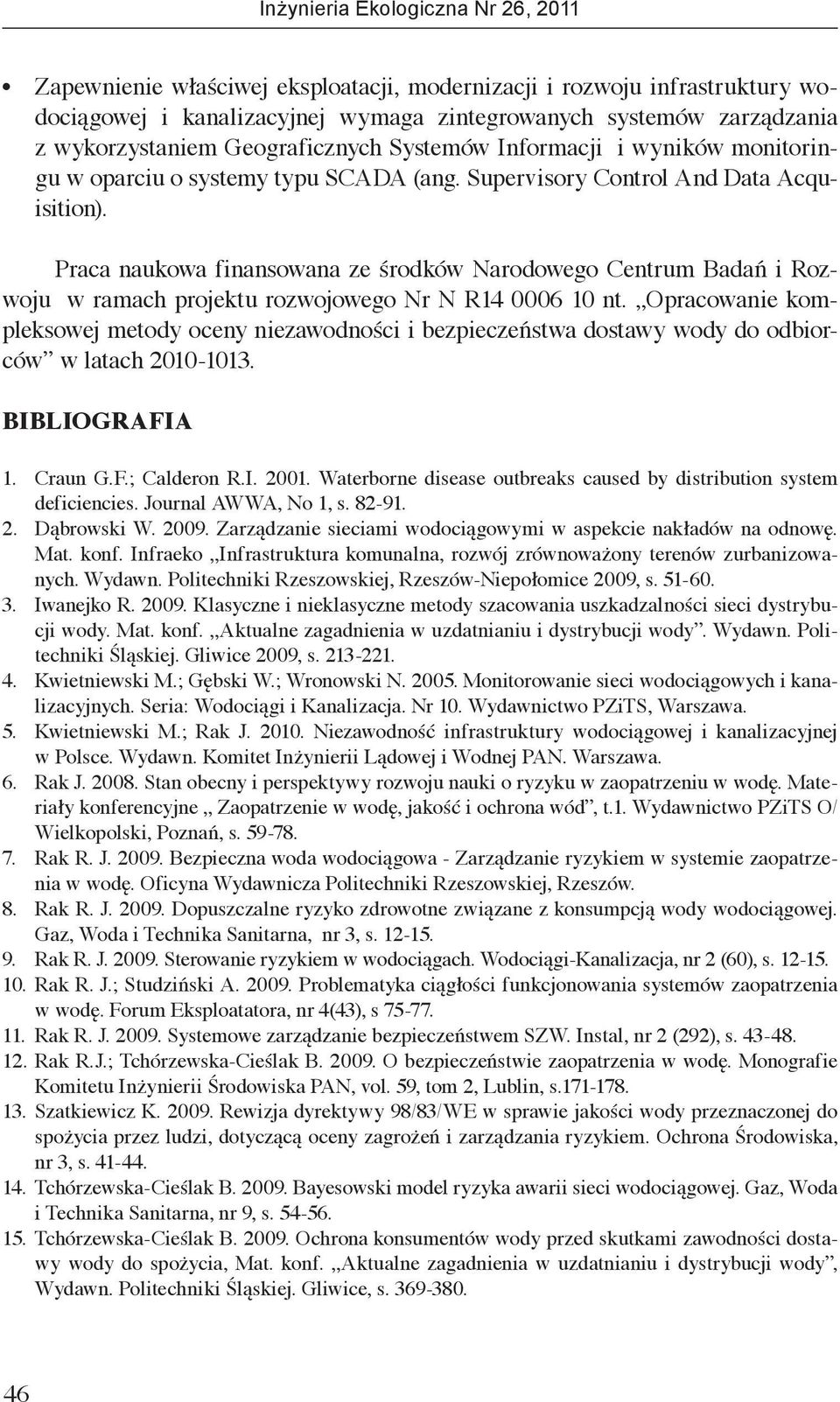 Praca naukowa finansowana ze środków Narodowego Centrum Badań i Rozwoju w ramach projektu rozwojowego Nr N R14 0006 10 nt.