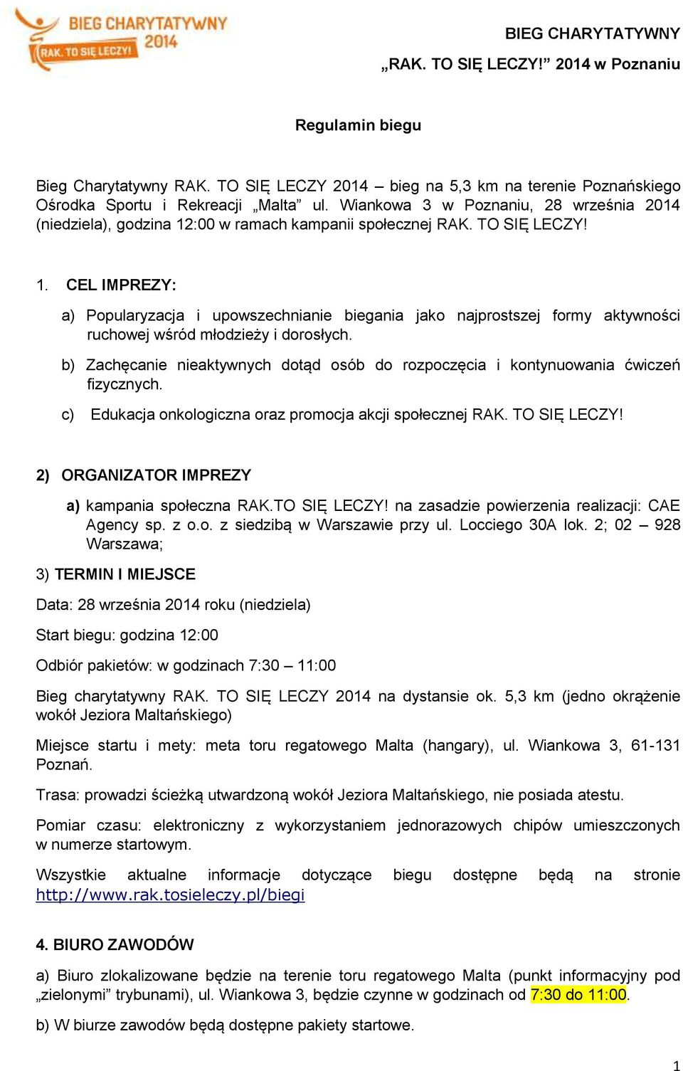 b) Zachęcanie nieaktywnych dotąd osób do rozpoczęcia i kontynuowania ćwiczeń fizycznych. c) Edukacja onkologiczna oraz promocja akcji społecznej RAK. TO SIĘ LECZY!