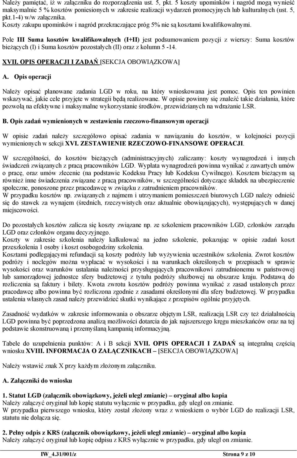 Koszty zakupu upominków i nagród przekraczające próg 5% nie są kosztami kwalifikowalnymi.