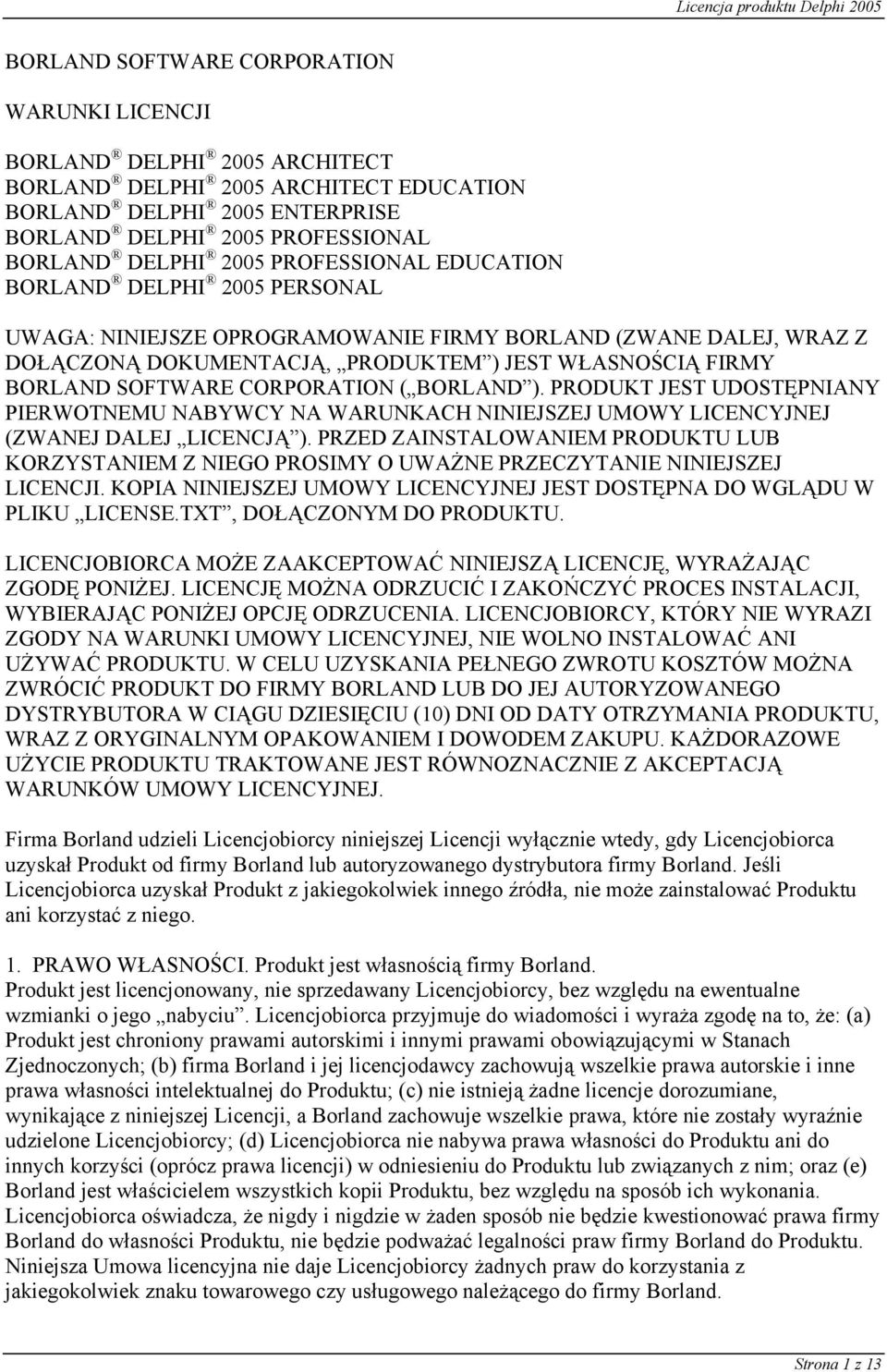 CORPORATION ( BORLAND ). PRODUKT JEST UDOSTĘPNIANY PIERWOTNEMU NABYWCY NA WARUNKACH NINIEJSZEJ UMOWY LICENCYJNEJ (ZWANEJ DALEJ LICENCJĄ ).