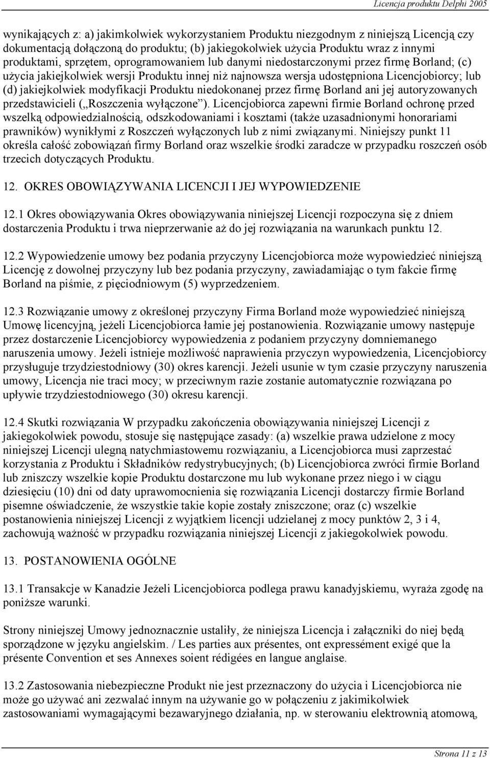 Produktu niedokonanej przez firmę Borland ani jej autoryzowanych przedstawicieli ( Roszczenia wyłączone ).