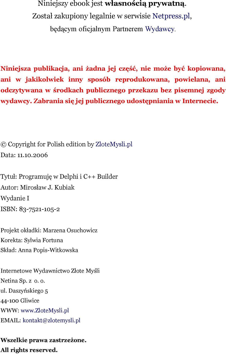 Zabrania się jej publicznego udostępniania w Internecie. Copyright for Polish edition by ZloteMysli.pl Data: 11.10.2006 Tytuł: Programuję w Delphi i C++ Builder Autor: Mirosław J.