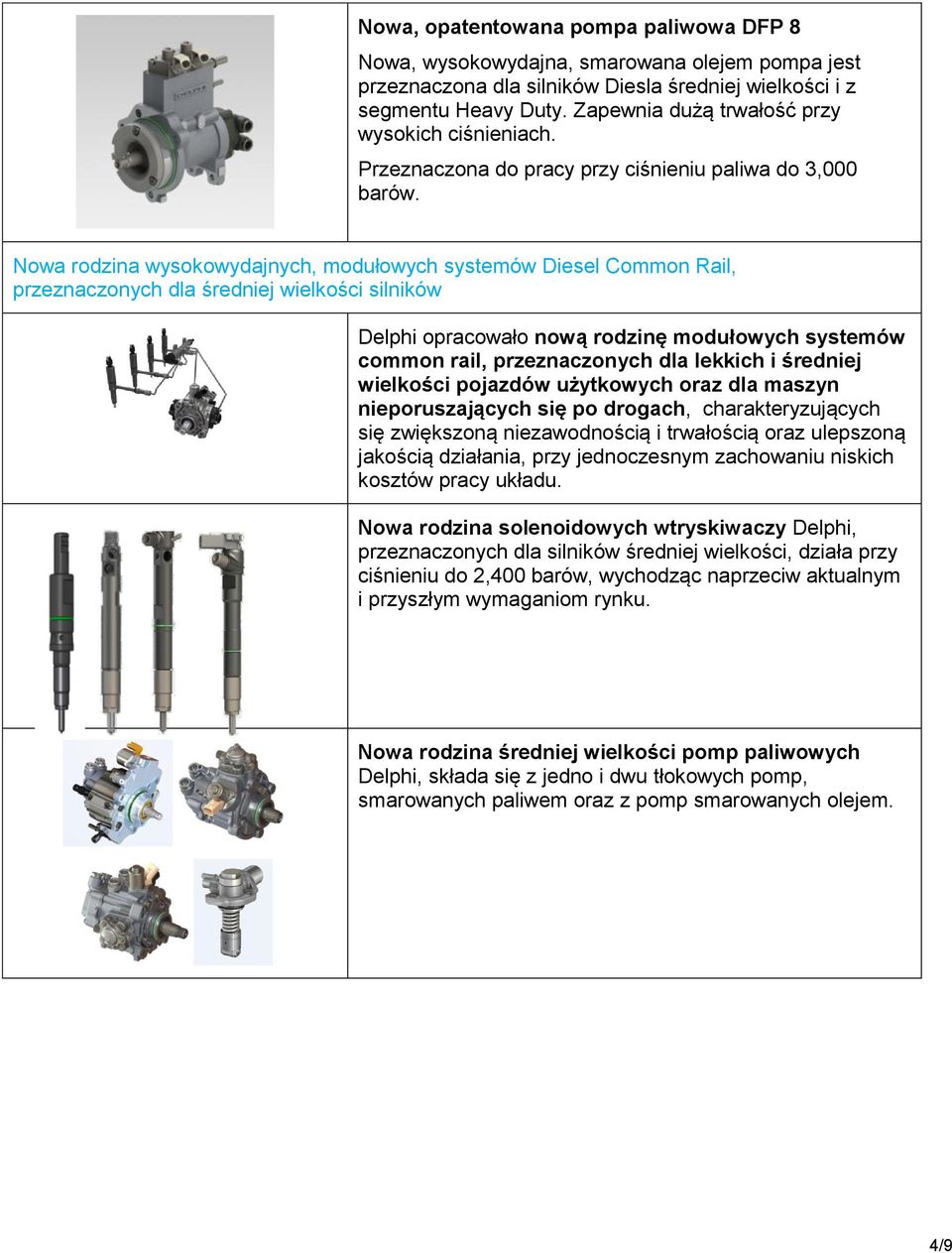 Nowa rodzina wysokowydajnych, modułowych systemów Diesel Common Rail, przeznaczonych dla średniej wielkości silników Delphi opracowało nową rodzinę modułowych systemów common rail, przeznaczonych dla