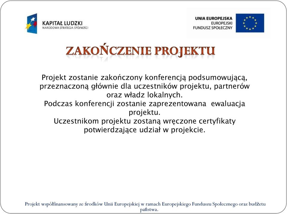 Podczas konferencji zostanie zaprezentowana ewaluacja projektu.