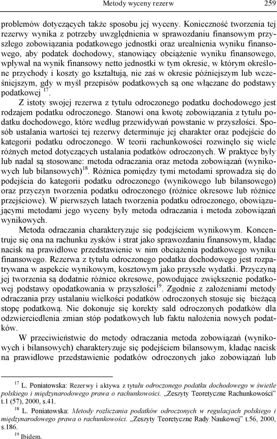 stanowiący obciążenie wyniku finansowego, wpływał na wynik finansowy netto jednostki w tym okresie, w którym określone przychody i koszty go kształtują, nie zaś w okresie późniejszym lub