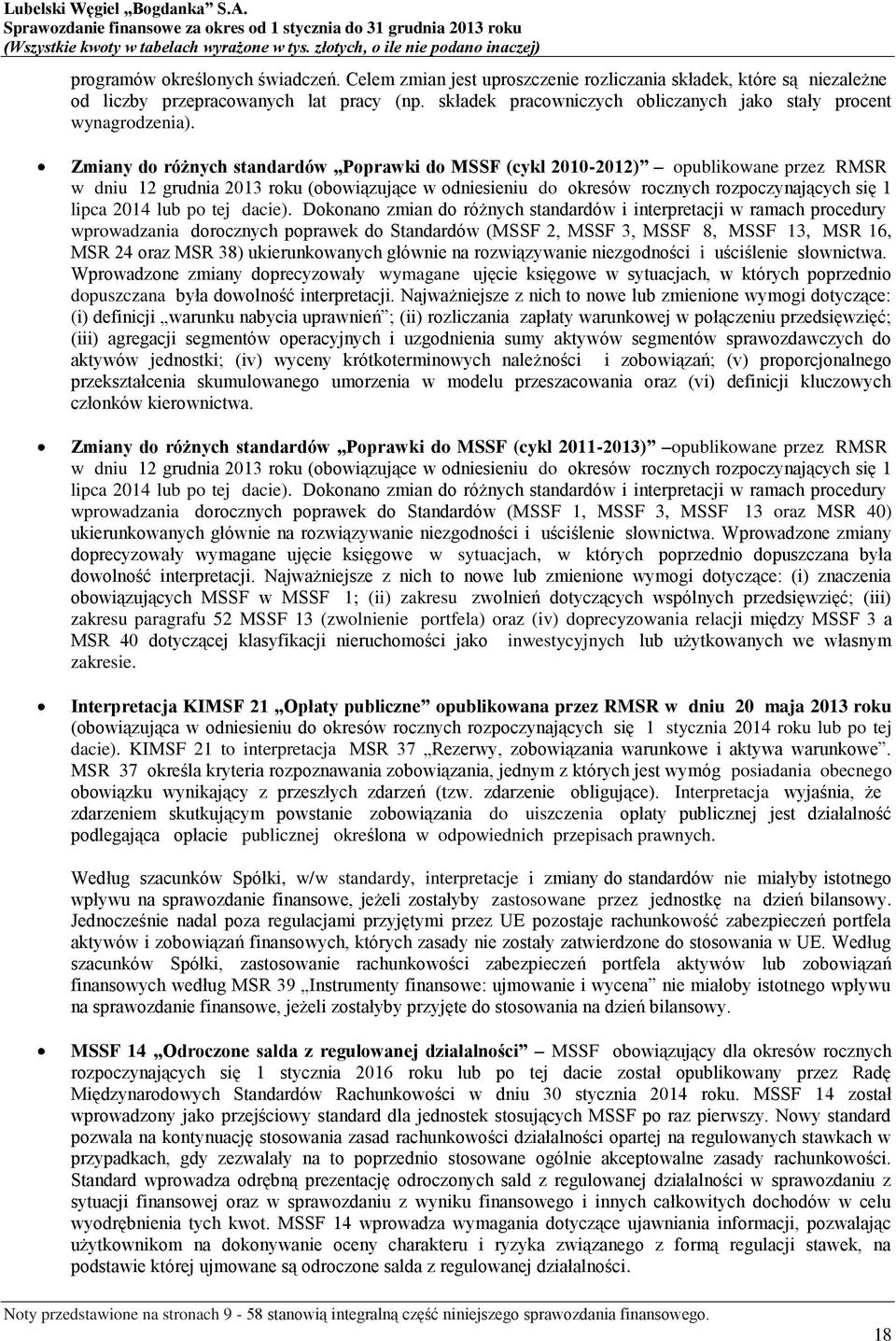 Zmiany do różnych standardów Poprawki do MSSF (cykl 2010-2012) opublikowane przez RMSR w dniu 12 grudnia 2013 roku (obowiązujące w odniesieniu do okresów rocznych rozpoczynających się 1 lipca 2014