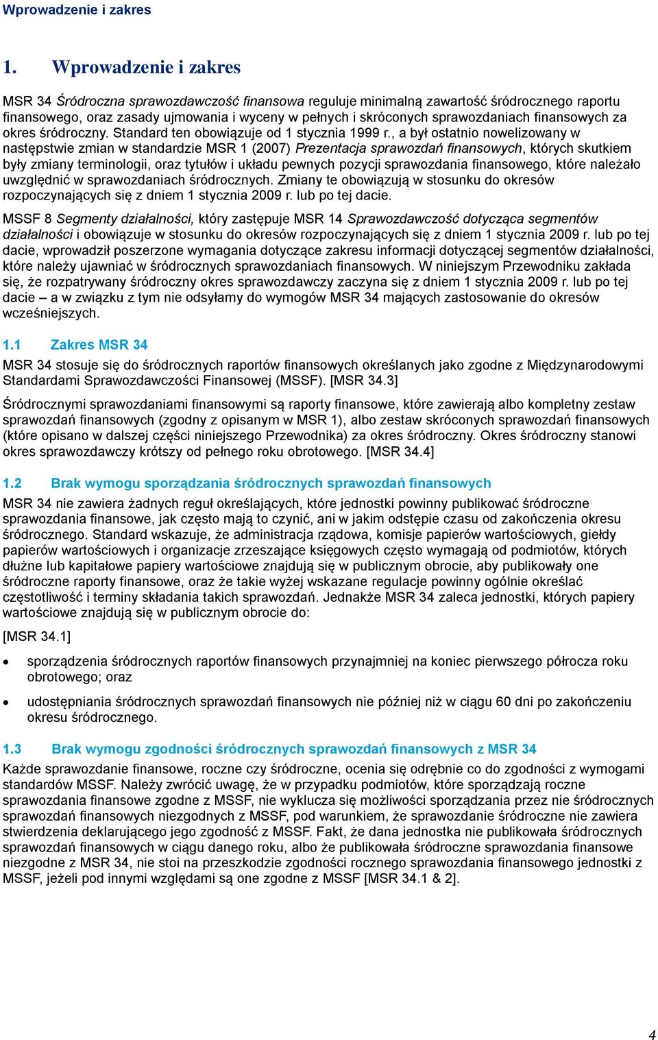 finansowych za okres śródroczny. Standard ten obowiązuje od 1 stycznia 1999 r.