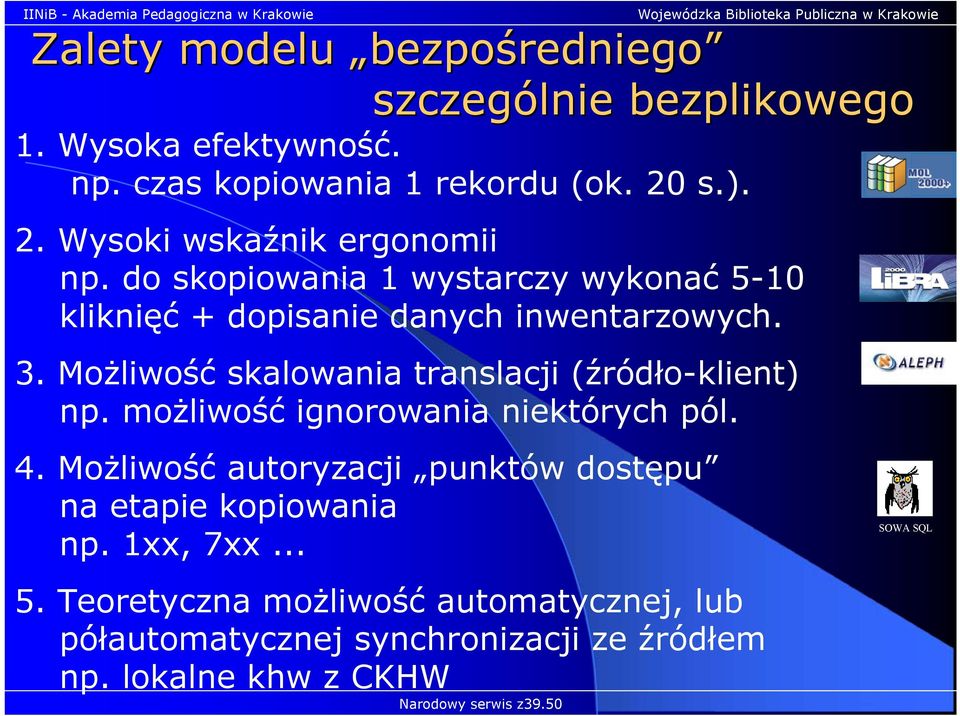 Możliwość skalowania translacji (źródło-klient) np. możliwość ignorowania niektórych pól. 4.