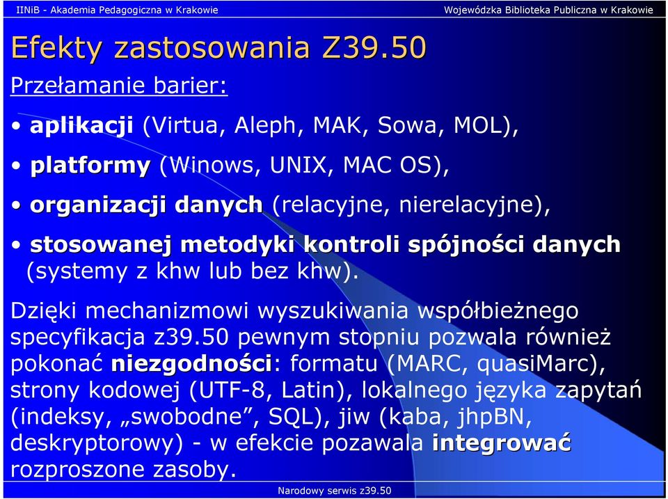 nierelacyjne), stosowanej metodyki kontroli spójności danych (systemy z khw lub bez khw).