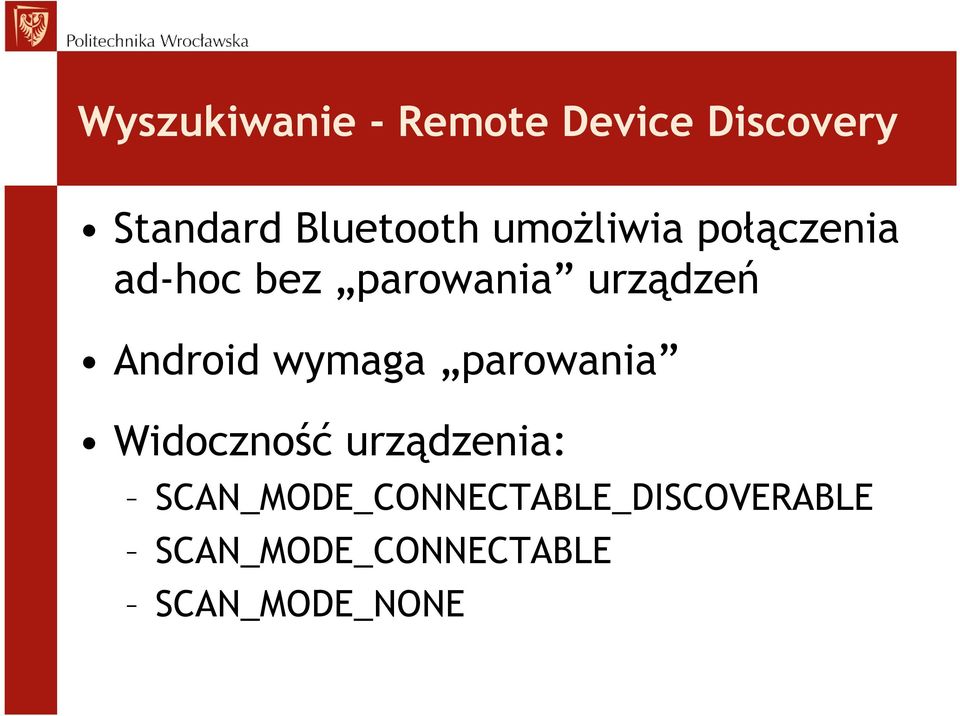 urządzeń Android wymaga parowania Widoczność urządzenia: