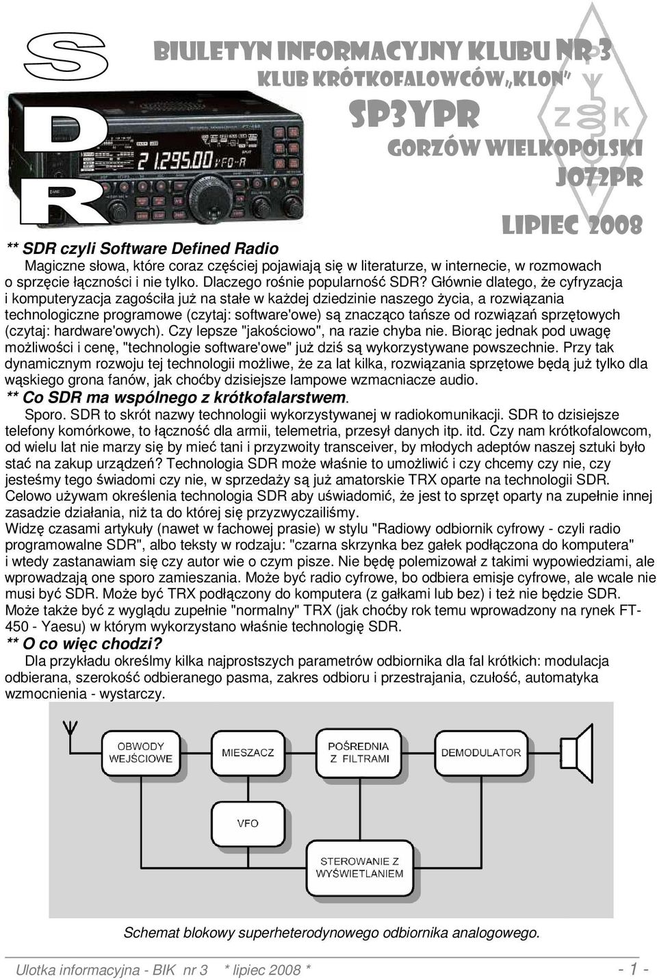 Głównie dlatego, Ŝe cyfryzacja i komputeryzacja zagościła juŝ na stałe w kaŝdej dziedzinie naszego Ŝycia, a rozwiązania technologiczne programowe (czytaj: software'owe) są znacząco tańsze od