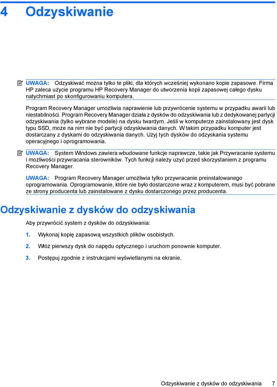 Program Recovery Manager umożliwia naprawienie lub przywrócenie systemu w przypadku awarii lub niestabilności.