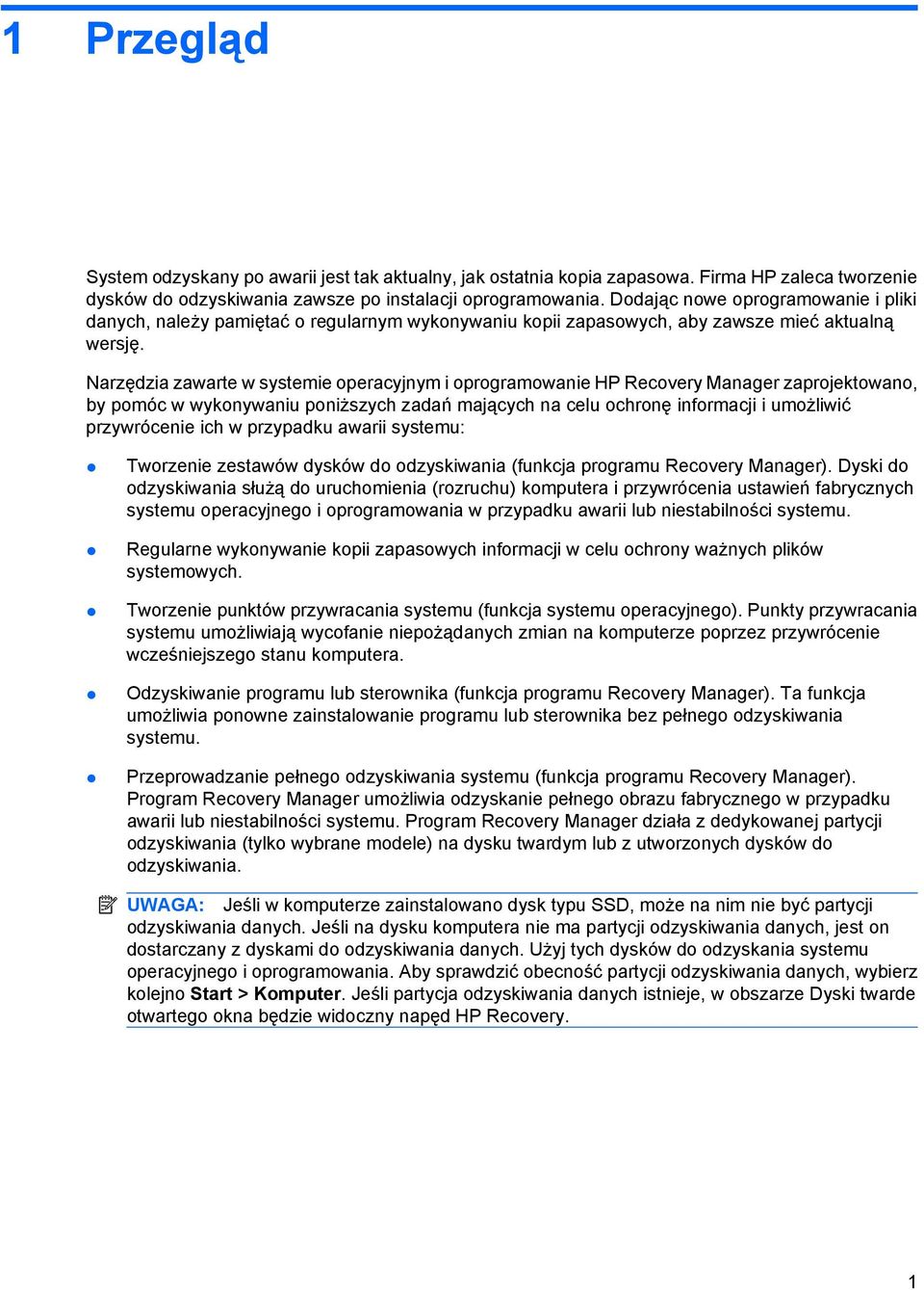 Narzędzia zawarte w systemie operacyjnym i oprogramowanie HP Recovery Manager zaprojektowano, by pomóc w wykonywaniu poniższych zadań mających na celu ochronę informacji i umożliwić przywrócenie ich