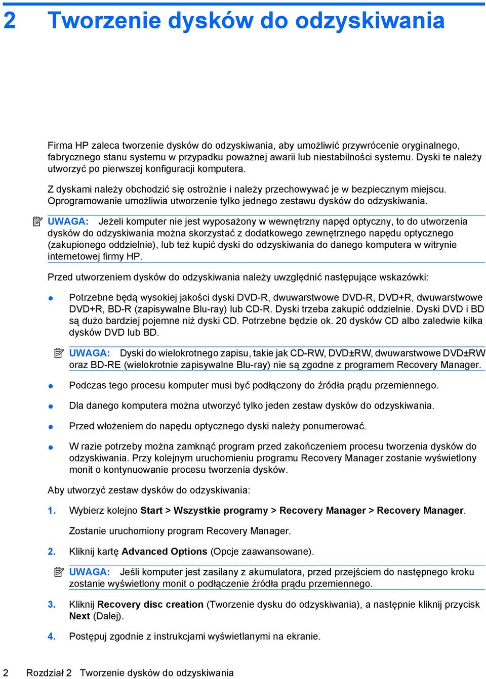 Oprogramowanie umożliwia utworzenie tylko jednego zestawu dysków do odzyskiwania.