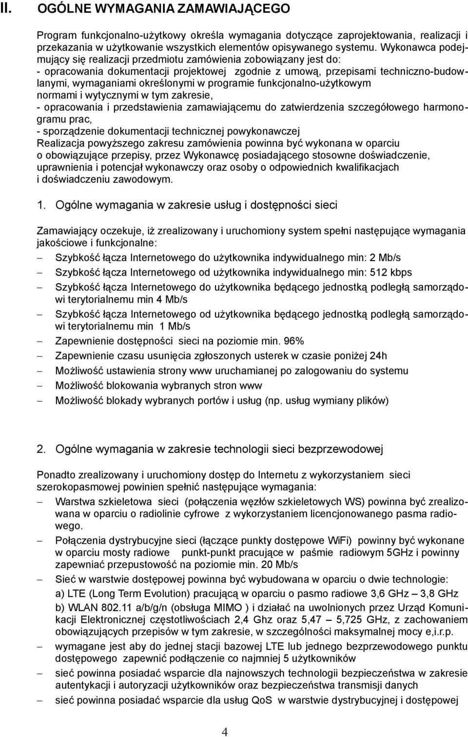 programie funkcjonalno-użytkowym normami i wytycznymi w tym zakresie, - opracowania i przedstawienia zamawiającemu do zatwierdzenia szczegółowego harmonogramu prac, - sporządzenie dokumentacji