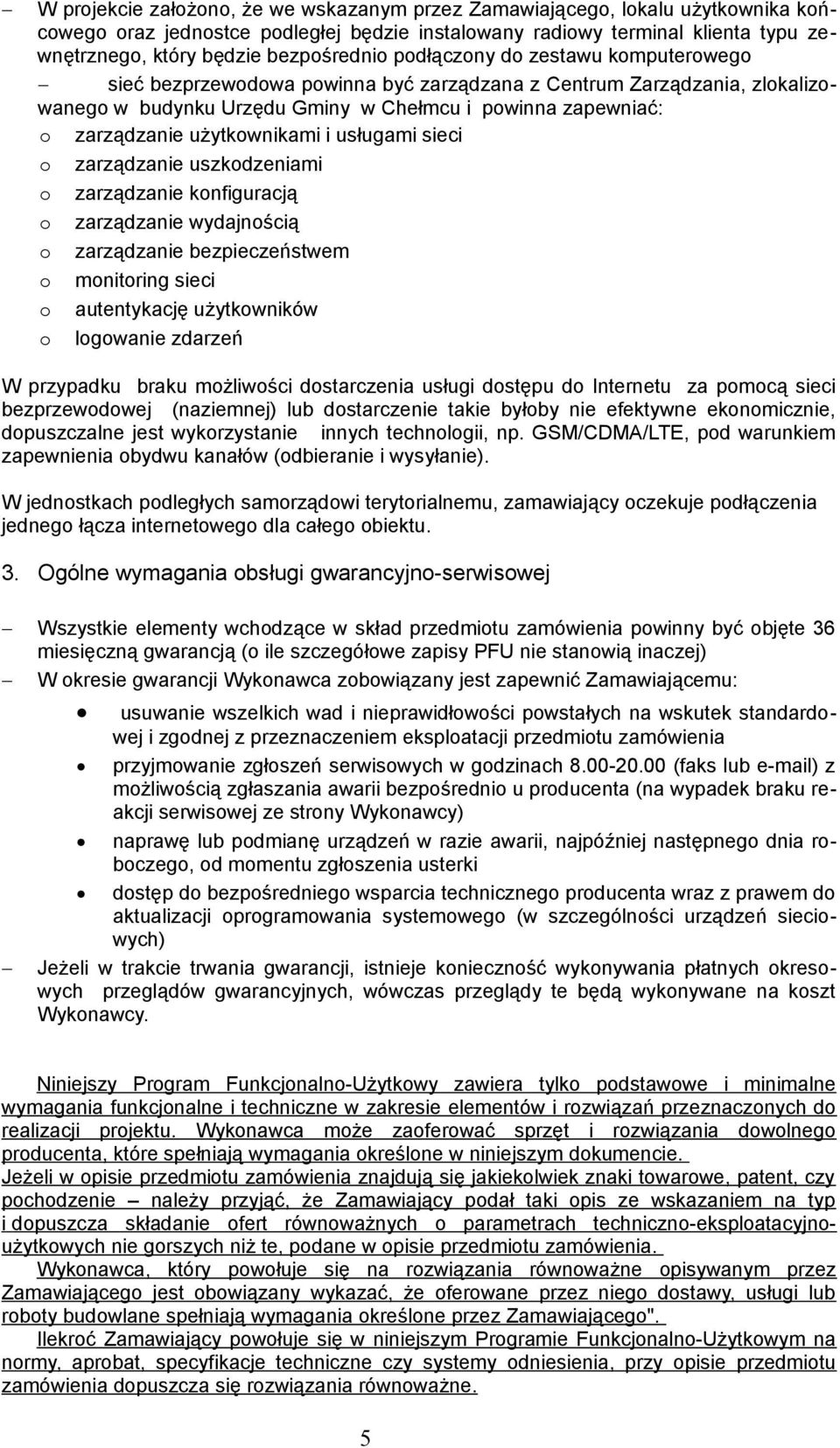 użytkownikami i usługami sieci o zarządzanie uszkodzeniami o zarządzanie konfiguracją o zarządzanie wydajnością o zarządzanie bezpieczeństwem o monitoring sieci o autentykację użytkowników o