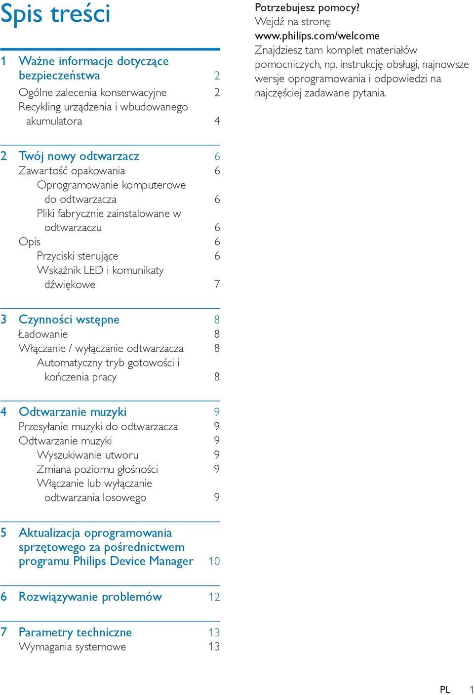 2 Twój nowy odtwarzacz 6 Zawartość opakowania 6 Oprogramowanie komputerowe do odtwarzacza 6 Pliki fabrycznie zainstalowane w odtwarzaczu 6 Opis 6 Przyciski sterujące 6 Wskaźnik LED i komunikaty