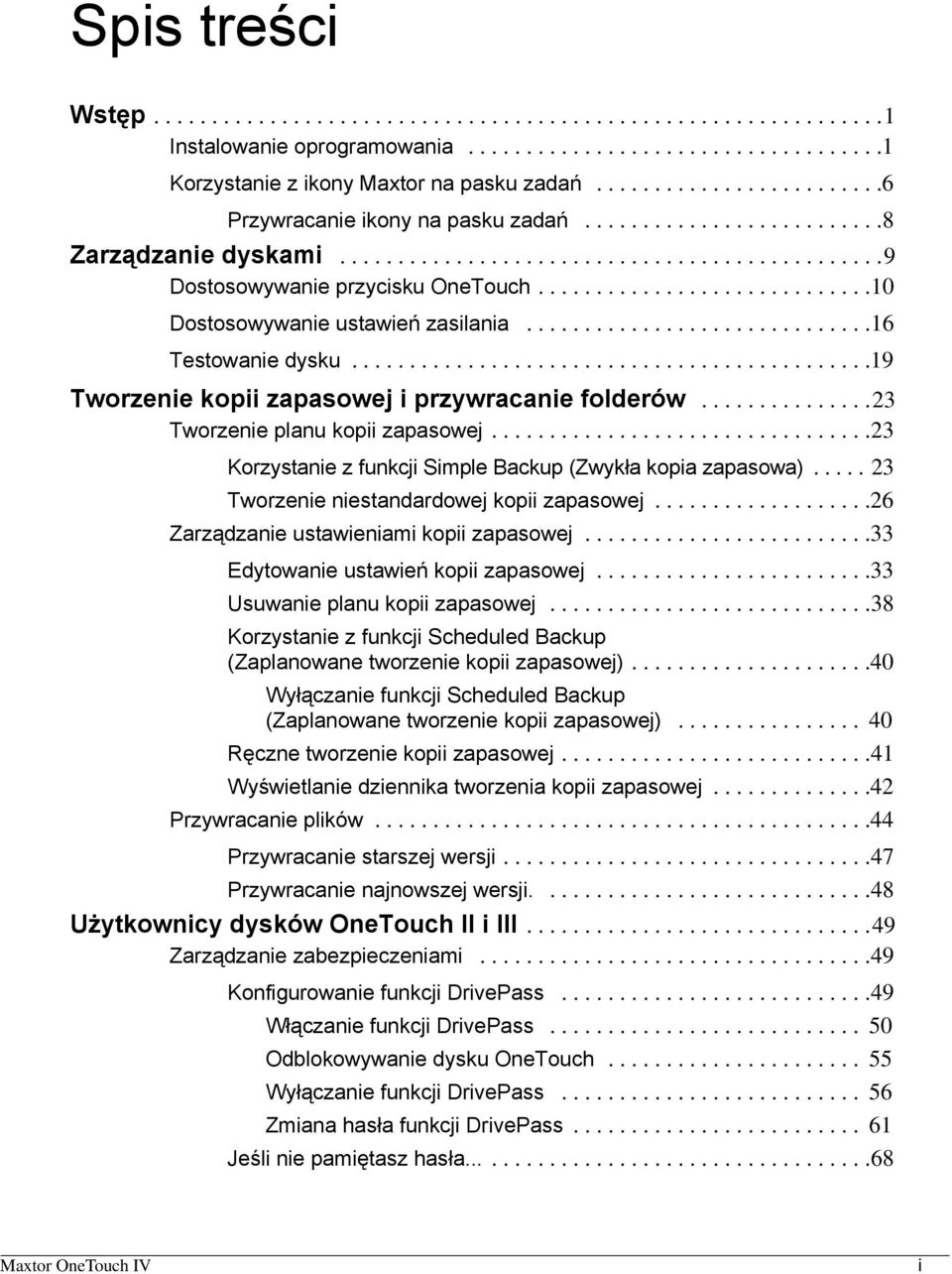 ............................10 Dostosowywanie ustawień zasilania..............................16 Testowanie dysku.............................................19 Tworzenie kopii zapasowej i przywracanie folderów.