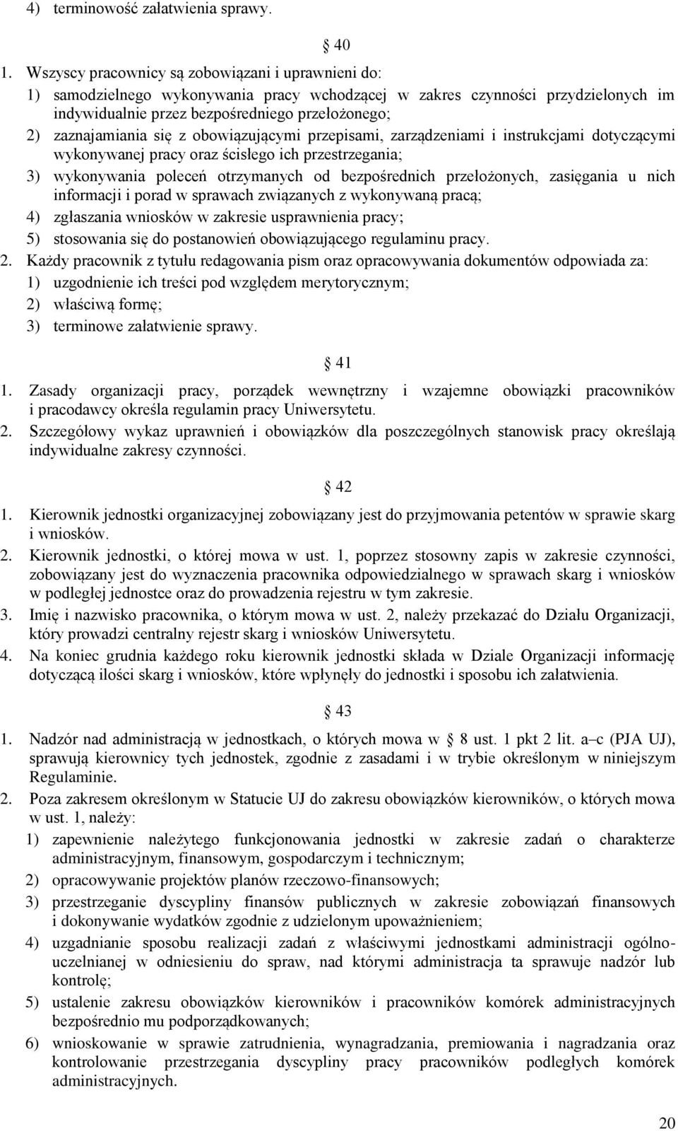 się z obowiązującymi przepisami, zarządzeniami i instrukcjami dotyczącymi wykonywanej pracy oraz ścisłego ich przestrzegania; 3) wykonywania poleceń otrzymanych od bezpośrednich przełożonych,