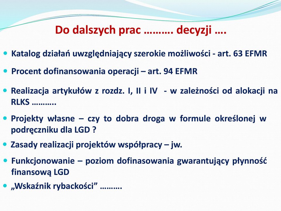 I, II i IV - w zależności od alokacji na RLKS.