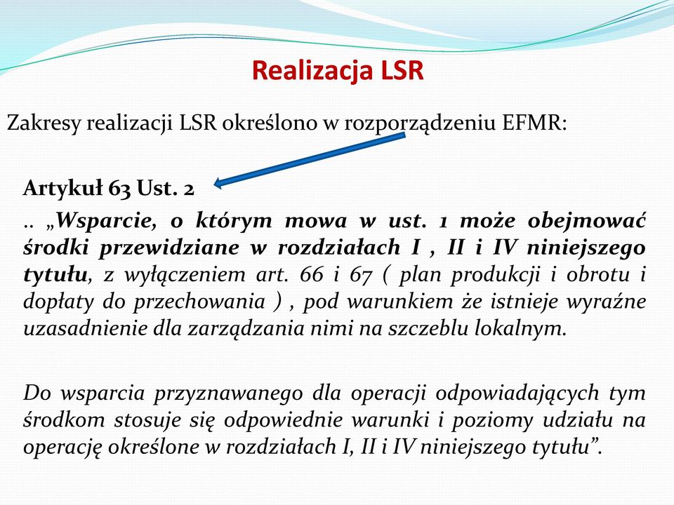 66 i 67 ( plan produkcji i obrotu i dopłaty do przechowania ), pod warunkiem że istnieje wyraźne uzasadnienie dla zarządzania nimi na