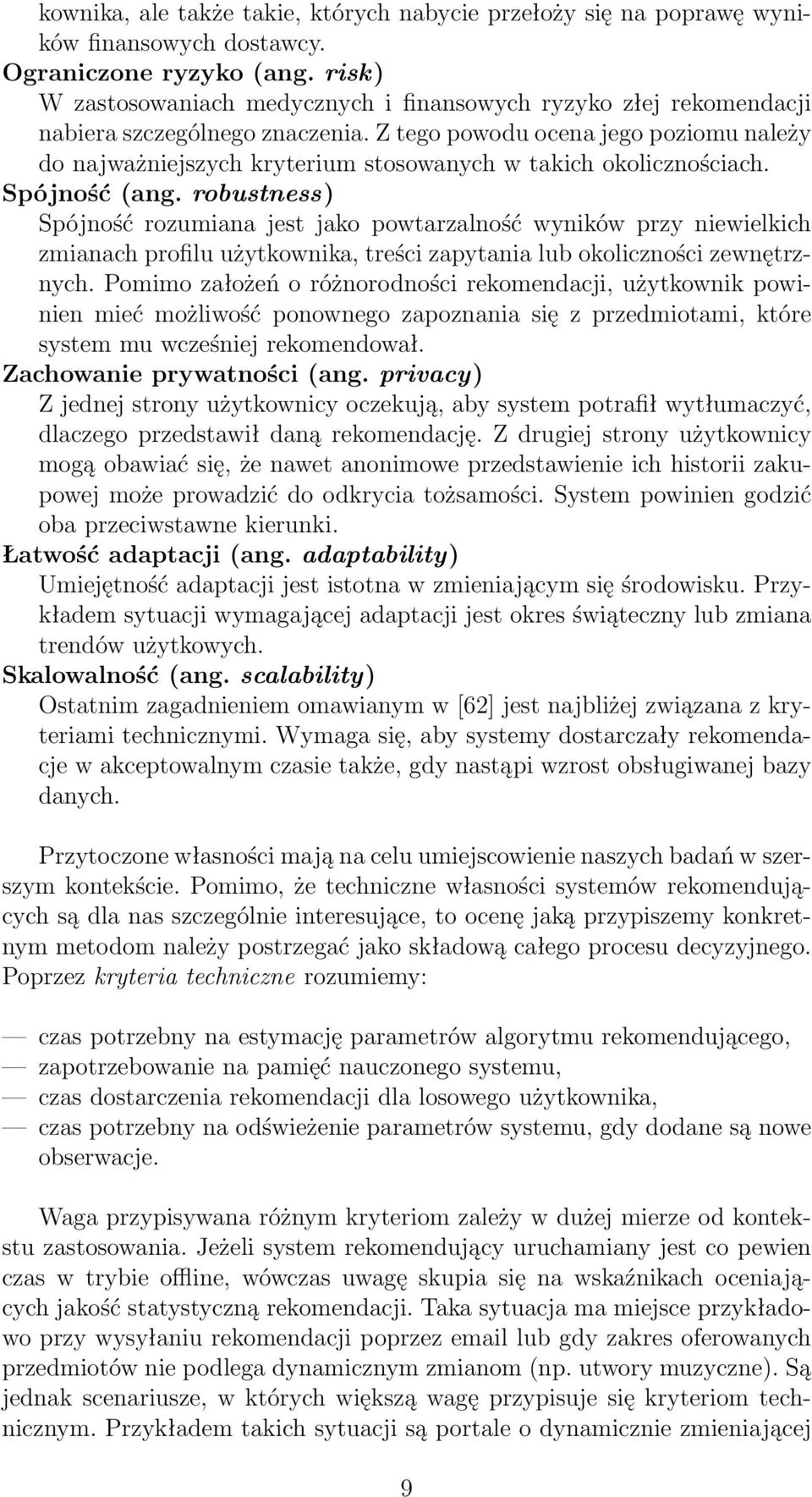 Z tego powodu ocena jego poziomu należy do najważniejszych kryterium stosowanych w takich okolicznościach. Spójność (ang.